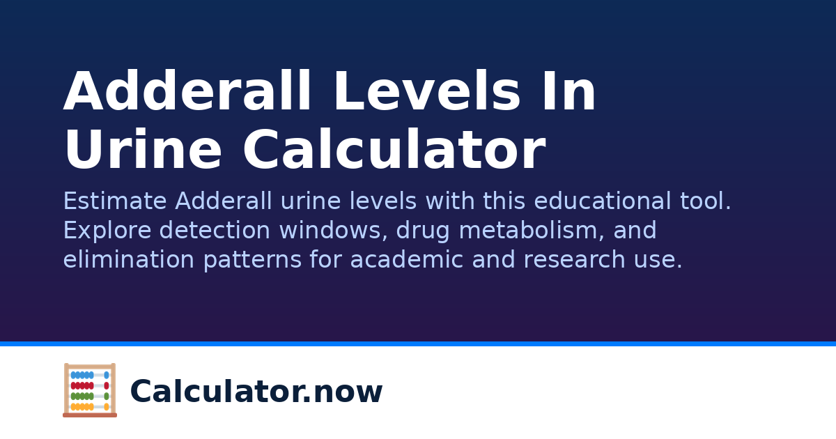 Adderall Levels In Urine Calculator | Calculator.now