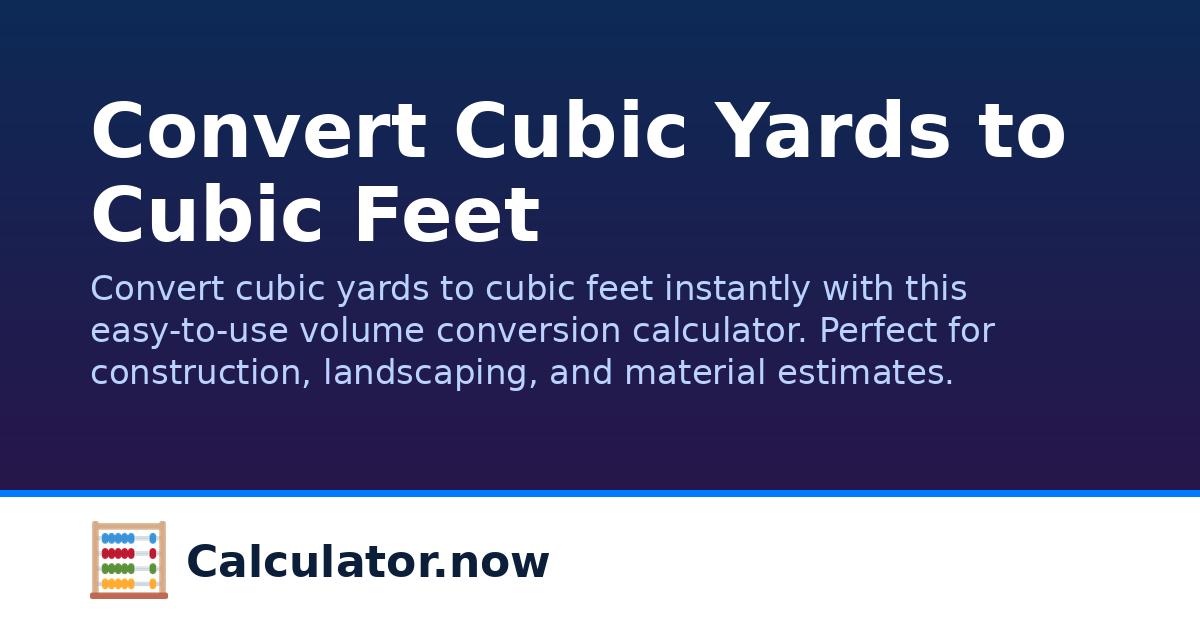 Convert Cubic Yards to Cubic Feet | Calculator.now