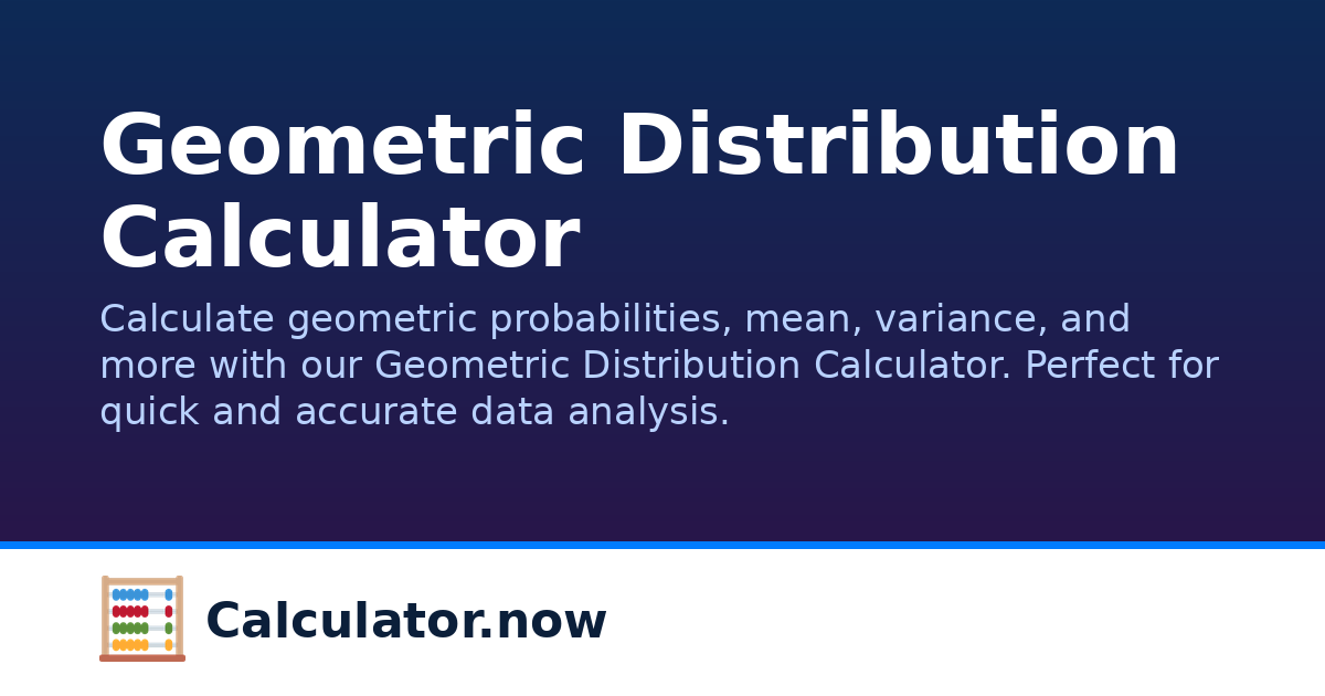 Geometric Distribution Calculator | Calculator.now