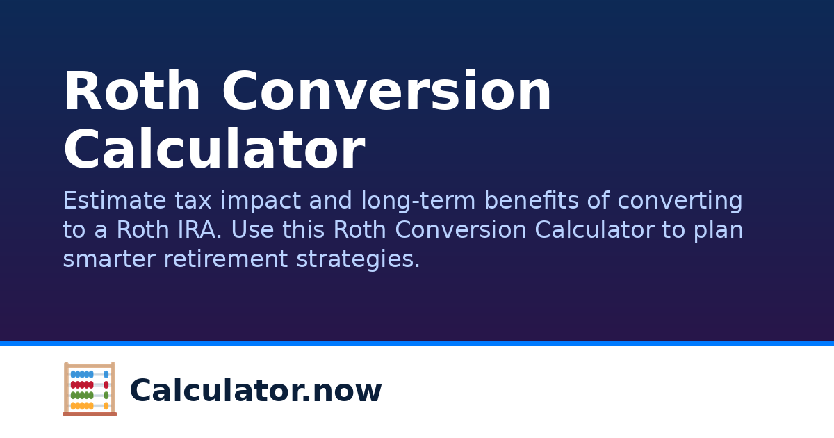 Roth Conversion Calculator | Calculator.now