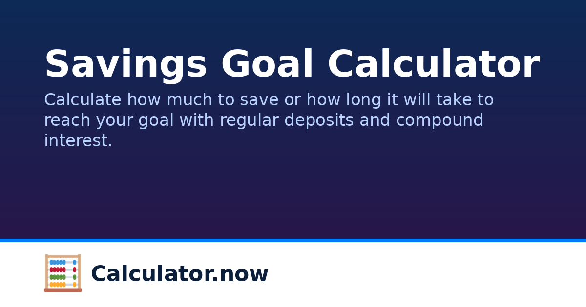 Savings Goal Calculator | Calculator.now